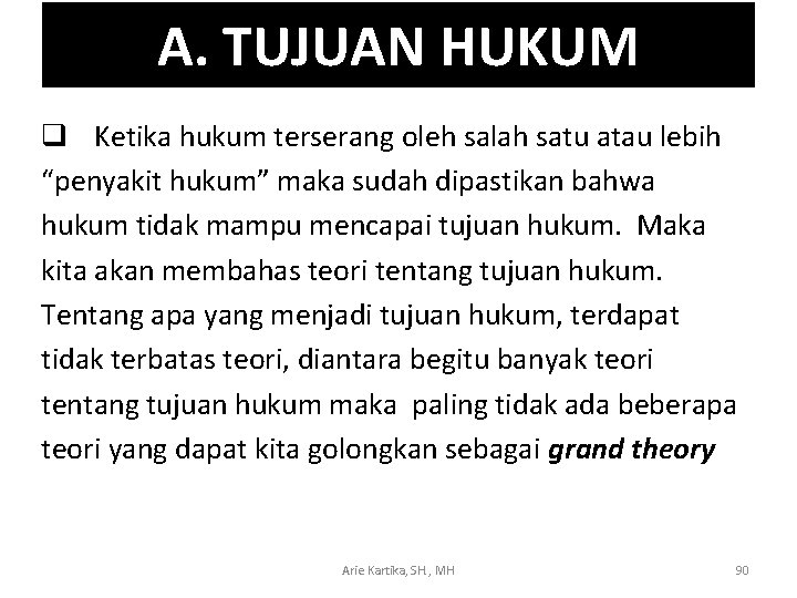 A. TUJUAN HUKUM q Ketika hukum terserang oleh salah satu atau lebih “penyakit hukum”