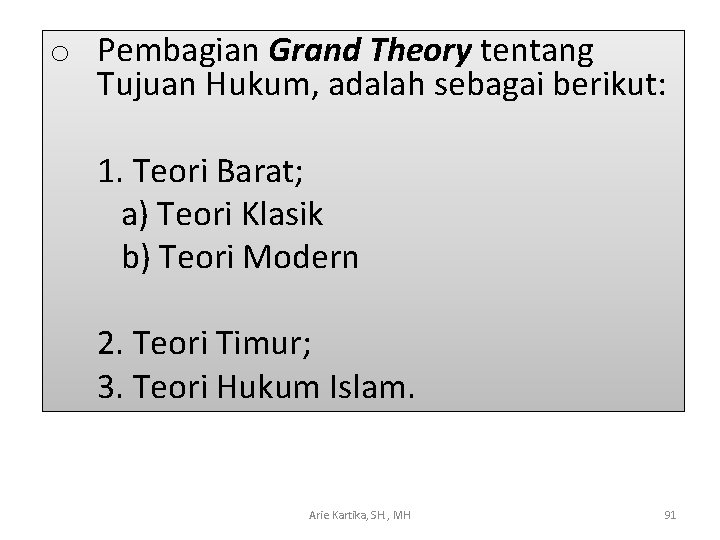 o Pembagian Grand Theory tentang Tujuan Hukum, adalah sebagai berikut: 1. Teori Barat; a)