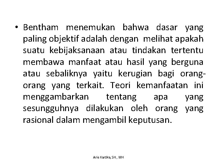  • Bentham menemukan bahwa dasar yang paling objektif adalah dengan melihat apakah suatu