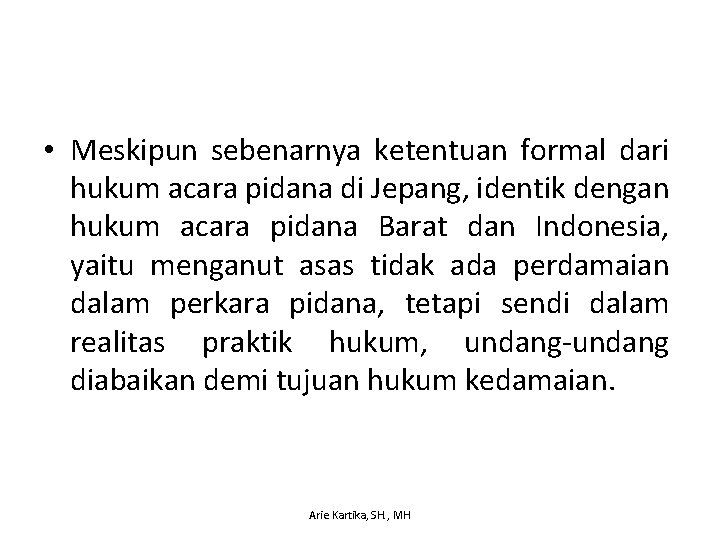  • Meskipun sebenarnya ketentuan formal dari hukum acara pidana di Jepang, identik dengan