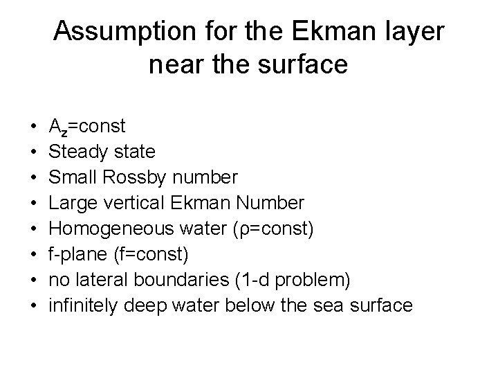 Assumption for the Ekman layer near the surface • • Az=const Steady state Small
