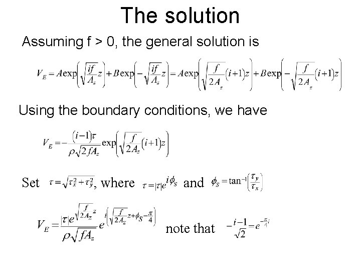The solution Assuming f > 0, the general solution is Using the boundary conditions,