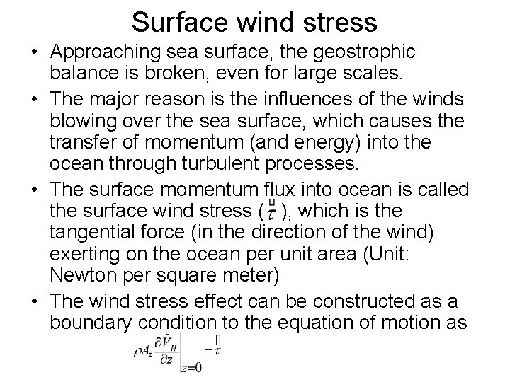 Surface wind stress • Approaching sea surface, the geostrophic balance is broken, even for