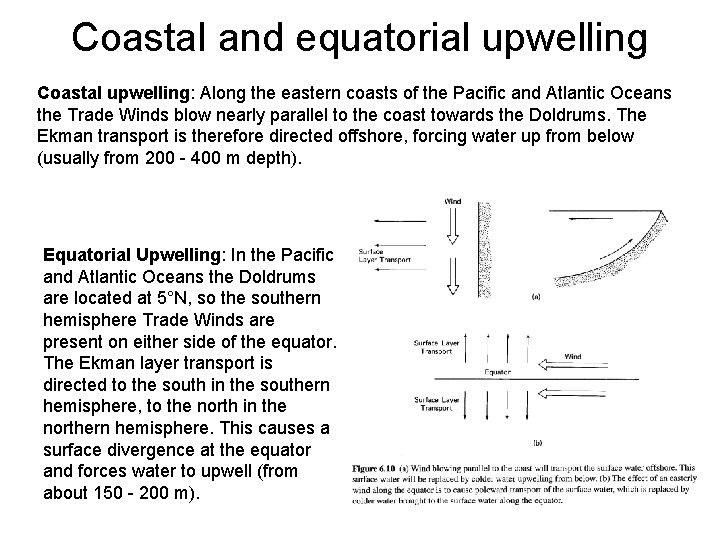 Coastal and equatorial upwelling Coastal upwelling: Along the eastern coasts of the Pacific and