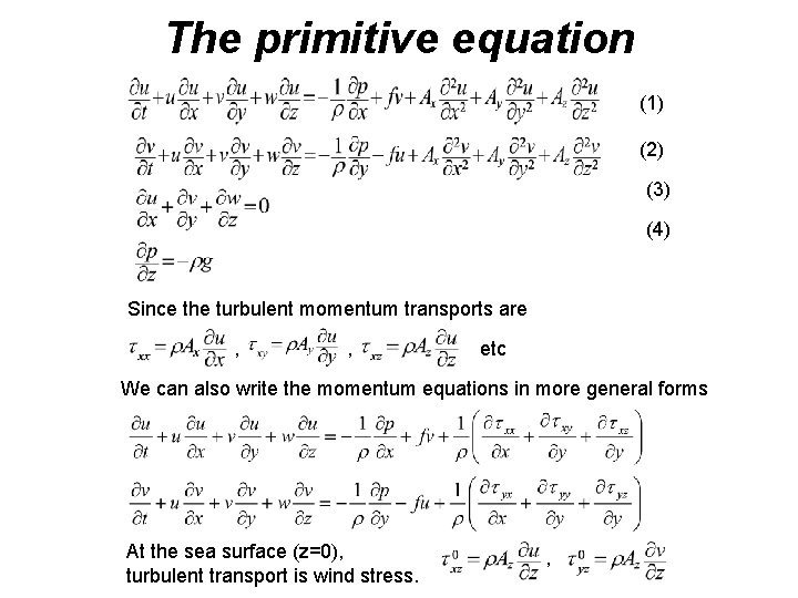 The primitive equation (1) (2) (3) (4) Since the turbulent momentum transports are ,