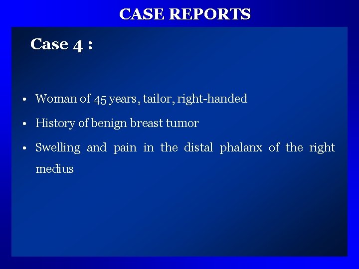 CASE REPORTS Case 4 : • Woman of 45 years, tailor, right-handed • History