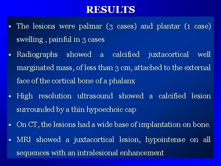 RESULTS • The lesions were palmar (3 cases) and plantar (1 case) swelling ,