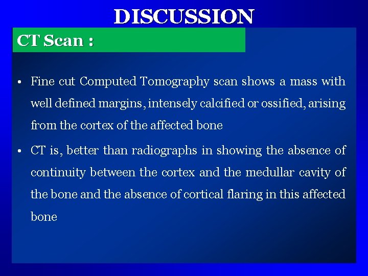 DISCUSSION CT Scan : • Fine cut Computed Tomography scan shows a mass with