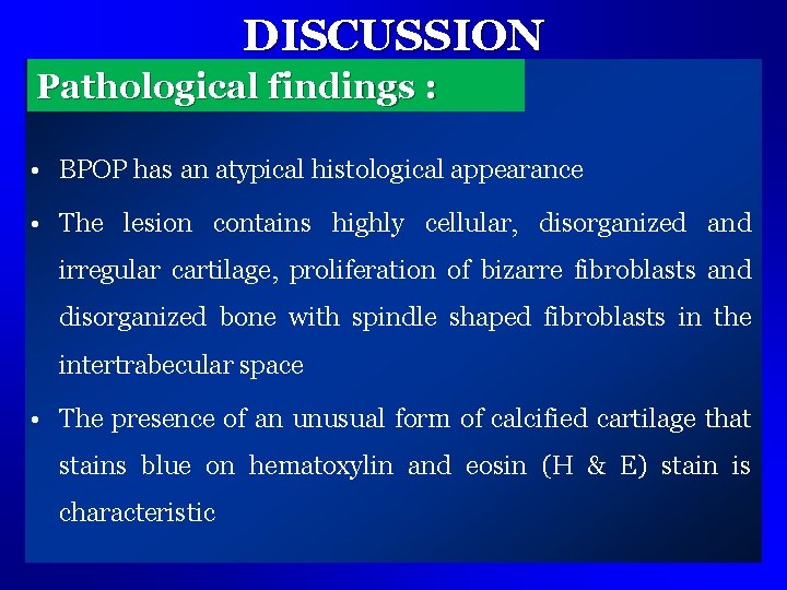 DISCUSSION Pathological findings : • BPOP has an atypical histological appearance • The lesion