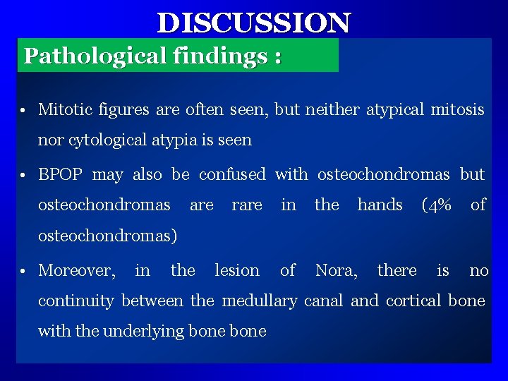 DISCUSSION Pathological findings : • Mitotic figures are often seen, but neither atypical mitosis