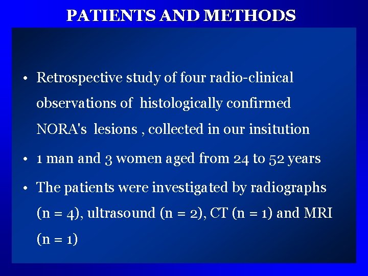 PATIENTS AND METHODS • Retrospective study of four radio-clinical observations of histologically confirmed NORA's