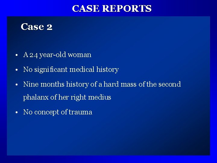 CASE REPORTS Case 2 • A 24 year-old woman • No significant medical history