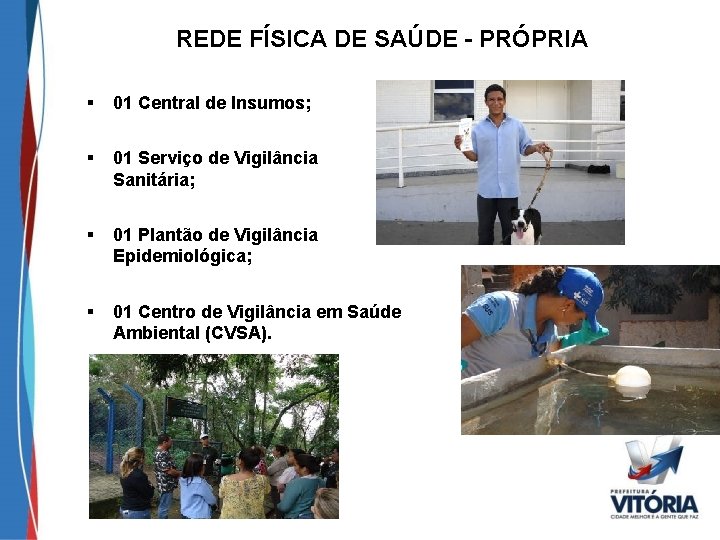 REDE FÍSICA DE SAÚDE - PRÓPRIA § 01 Central de Insumos; § 01 Serviço