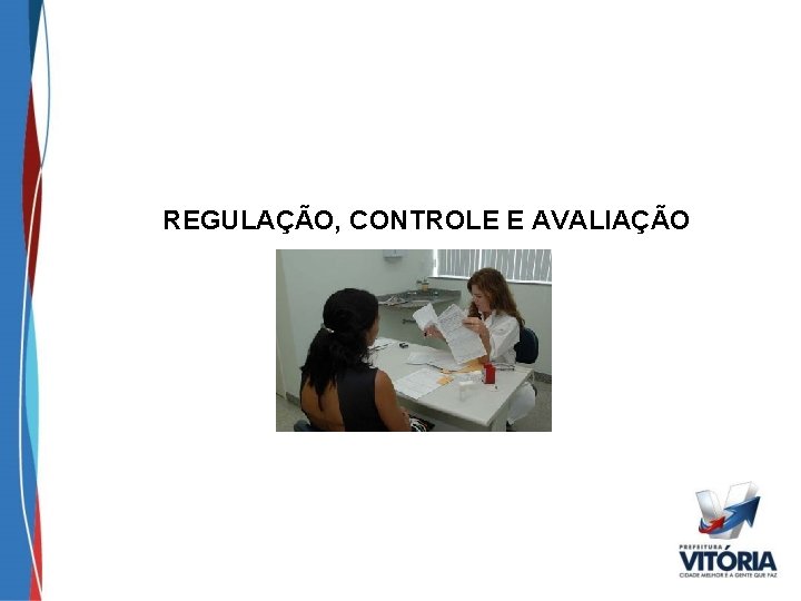 REGULAÇÃO, CONTROLE E AVALIAÇÃO 