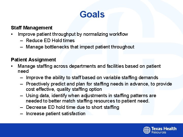 Goals Staff Management • Improve patient throughput by normalizing workflow – Reduce ED Hold