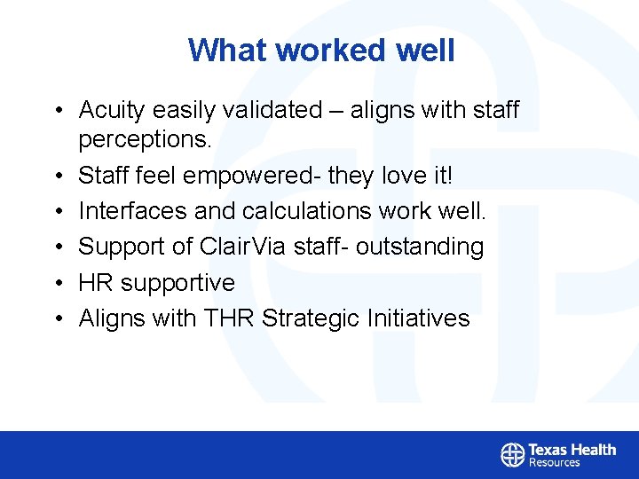 What worked well • Acuity easily validated – aligns with staff perceptions. • Staff