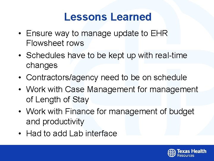 Lessons Learned • Ensure way to manage update to EHR Flowsheet rows • Schedules