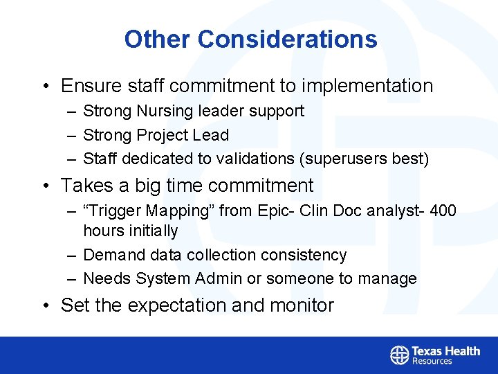 Other Considerations • Ensure staff commitment to implementation – Strong Nursing leader support –