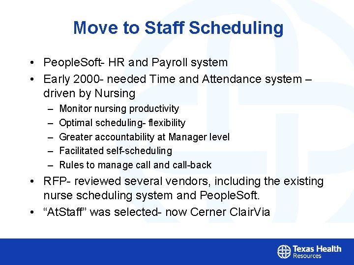 Move to Staff Scheduling • People. Soft- HR and Payroll system • Early 2000