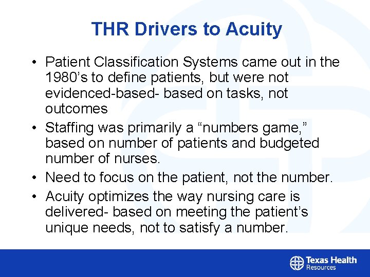 THR Drivers to Acuity • Patient Classification Systems came out in the 1980’s to