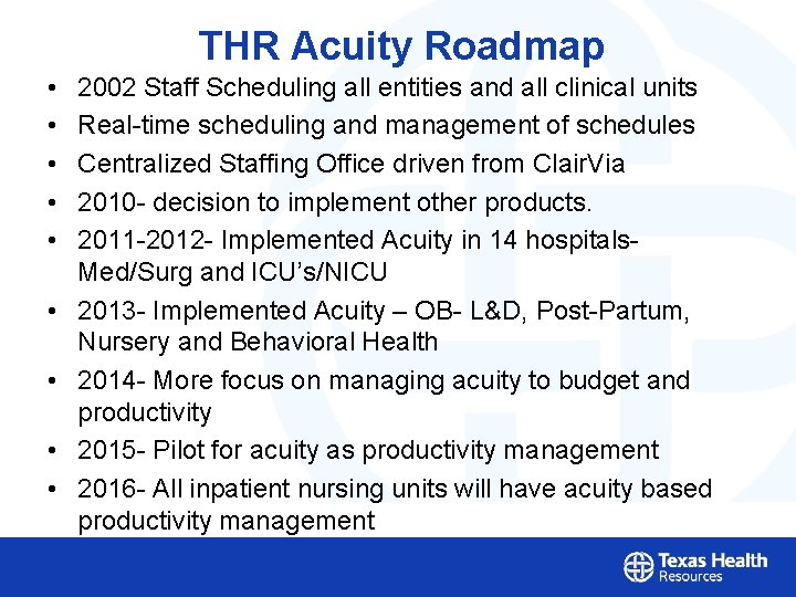 THR Acuity Roadmap • • • 2002 Staff Scheduling all entities and all clinical