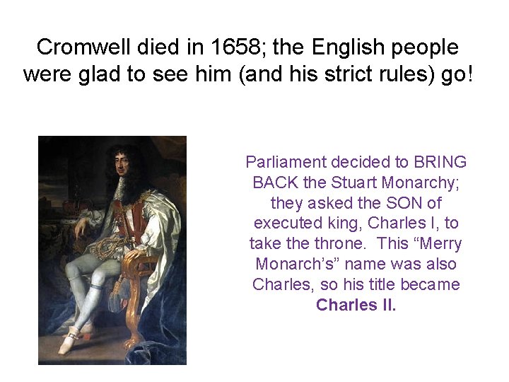 Cromwell died in 1658; the English people were glad to see him (and his