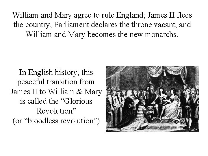 William and Mary agree to rule England; James II flees the country, Parliament declares