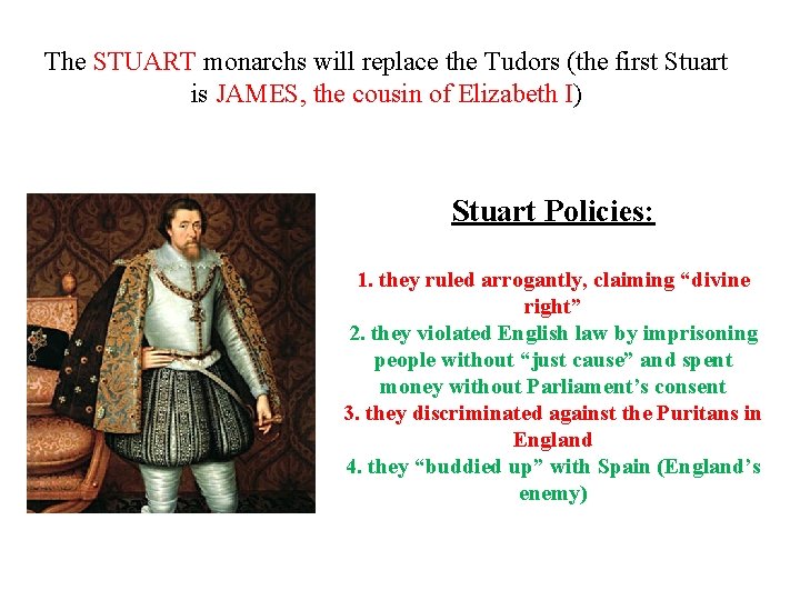 The STUART monarchs will replace the Tudors (the first Stuart is JAMES, the cousin