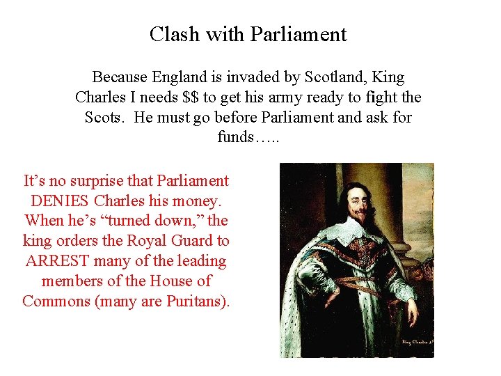 Clash with Parliament Because England is invaded by Scotland, King Charles I needs $$