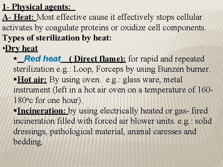 1 - Physical agents: A- Heat: Most effective cause it effectively stops cellular activates