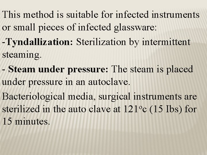 This method is suitable for infected instruments or small pieces of infected glassware: -Tyndallization: