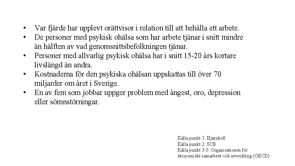  • • • Var fjärde har upplevt orättvisor i relation till att behålla