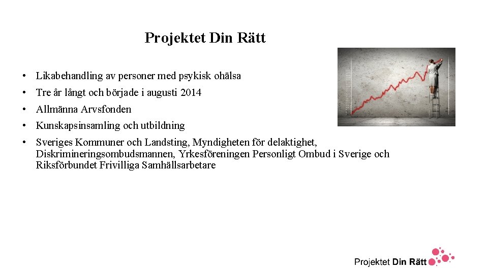 Projektet Din Rätt • Likabehandling av personer med psykisk ohälsa • Tre år långt