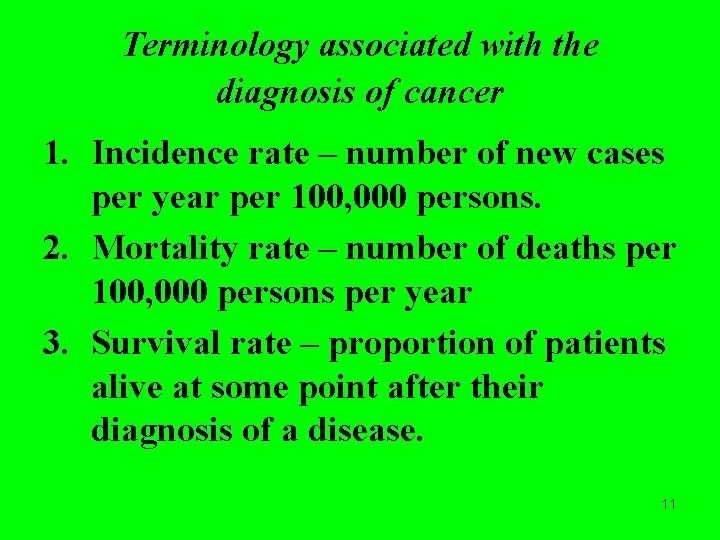 Terminology associated with the diagnosis of cancer 1. Incidence rate – number of new