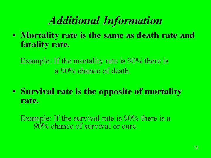 Additional Information • Mortality rate is the same as death rate and fatality rate.