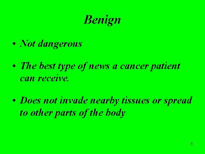 Benign • Not dangerous • The best type of news a cancer patient can