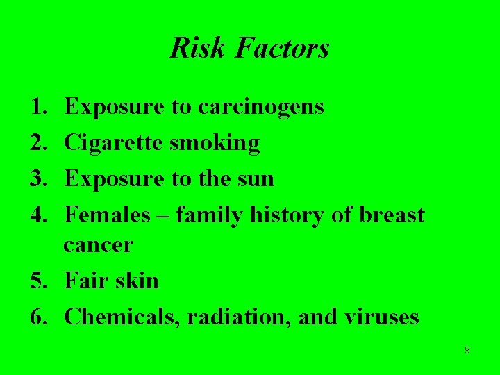 Risk Factors 1. 2. 3. 4. Exposure to carcinogens Cigarette smoking Exposure to the