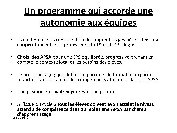 Un programme qui accorde une autonomie aux équipes • La continuité et la consolidation