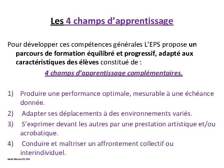 Les 4 champs d’apprentissage Pour développer ces compétences générales L’EPS propose un parcours de