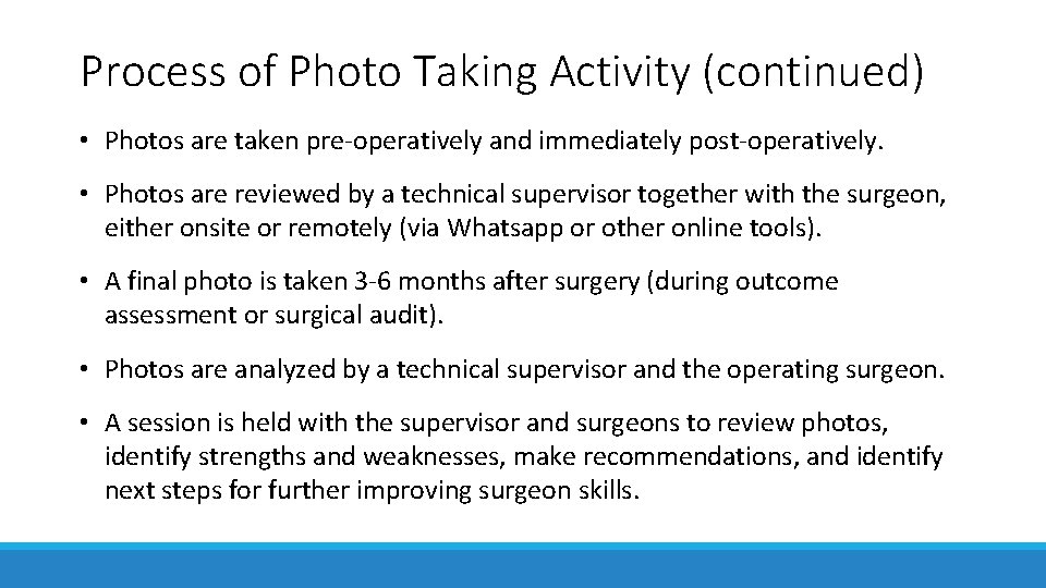 Process of Photo Taking Activity (continued) • Photos are taken pre-operatively and immediately post-operatively.