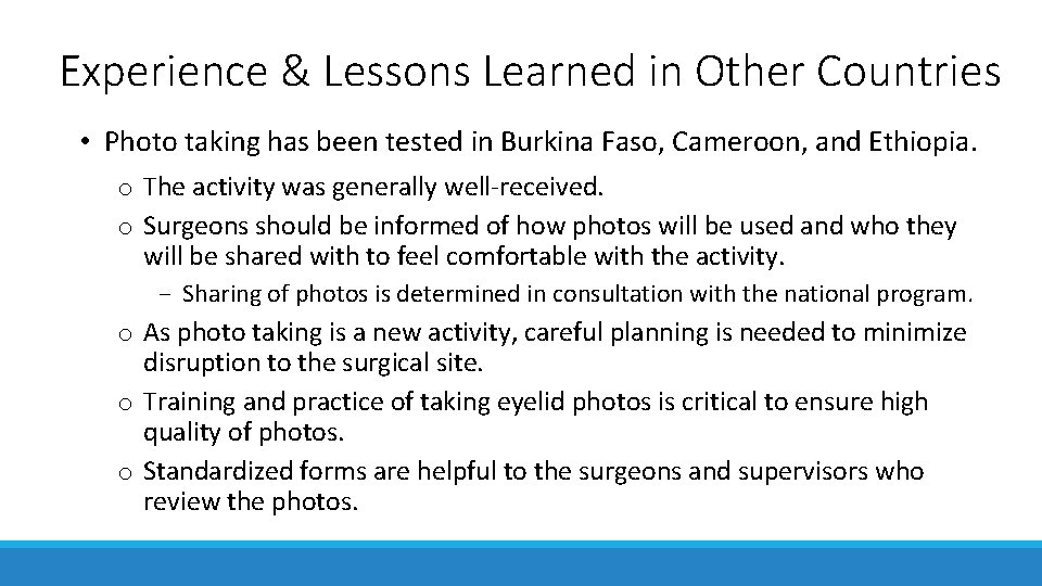 Experience & Lessons Learned in Other Countries • Photo taking has been tested in