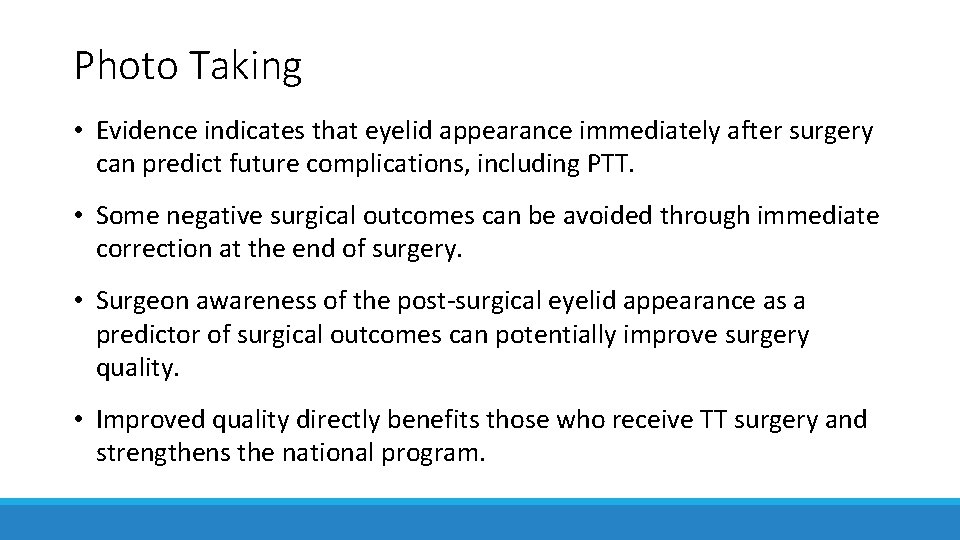 Photo Taking • Evidence indicates that eyelid appearance immediately after surgery can predict future