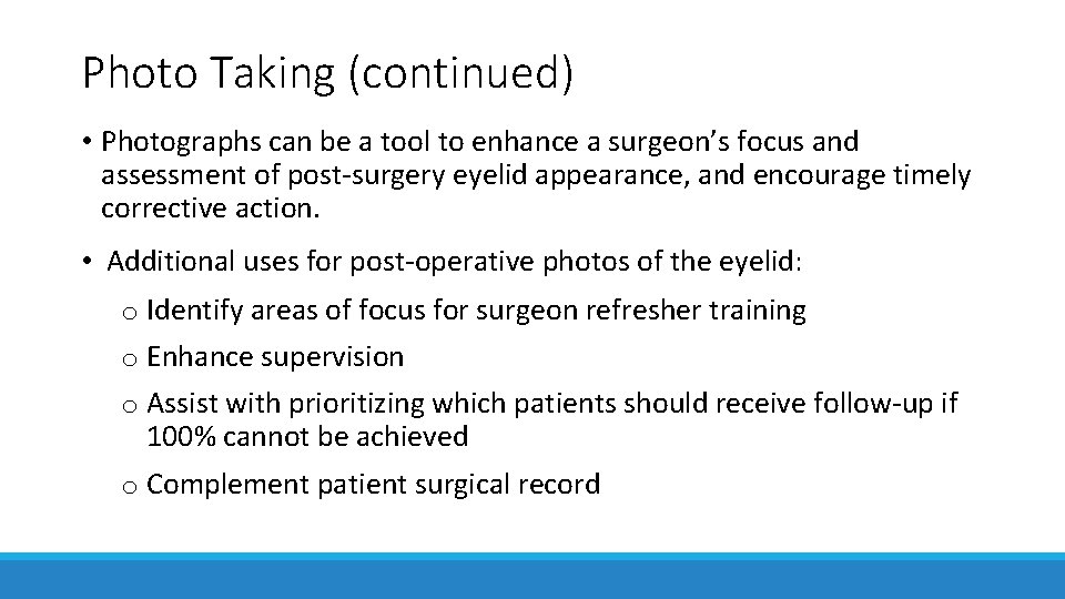 Photo Taking (continued) • Photographs can be a tool to enhance a surgeon’s focus
