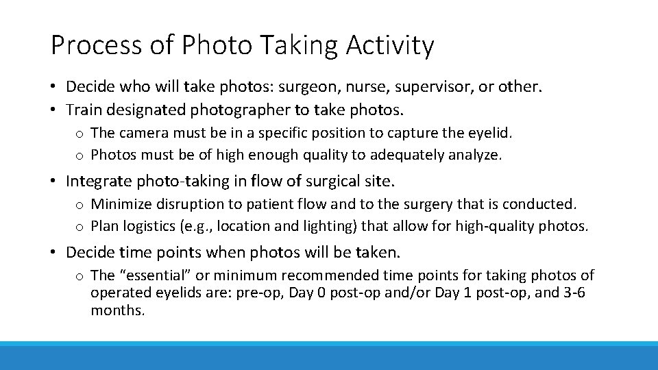 Process of Photo Taking Activity • Decide who will take photos: surgeon, nurse, supervisor,