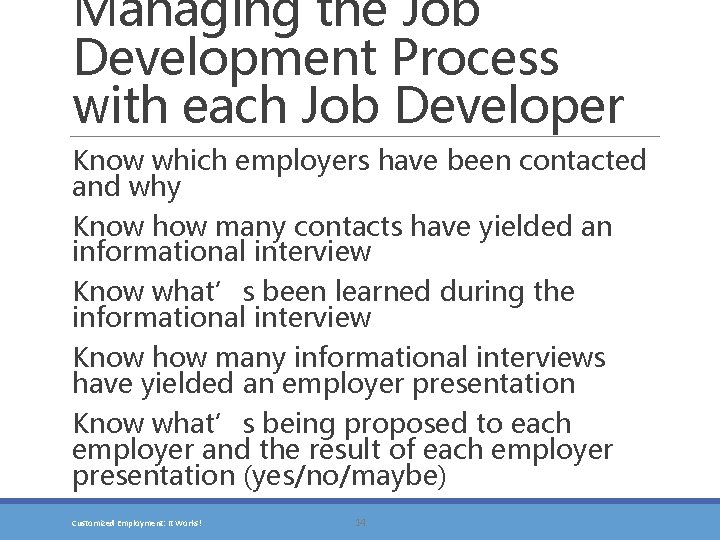 Managing the Job Development Process with each Job Developer Know which employers have been