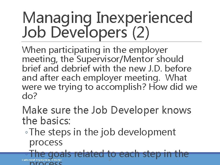 Managing Inexperienced Job Developers (2) When participating in the employer meeting, the Supervisor/Mentor should