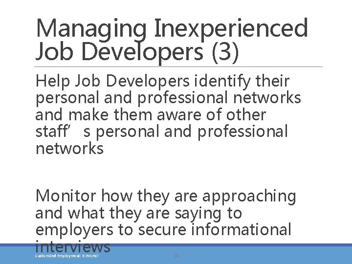Managing Inexperienced Job Developers (3) Help Job Developers identify their personal and professional networks