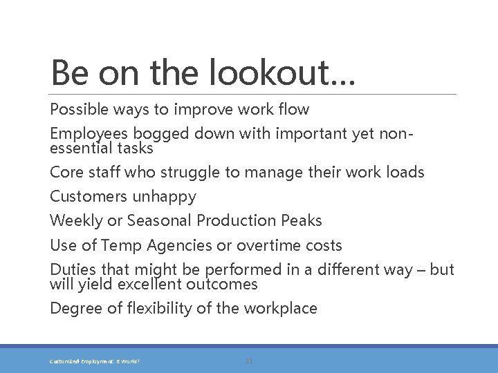 Be on the lookout… Possible ways to improve work flow Employees bogged down with