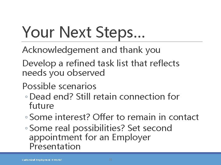 Your Next Steps… Acknowledgement and thank you Develop a refined task list that reflects