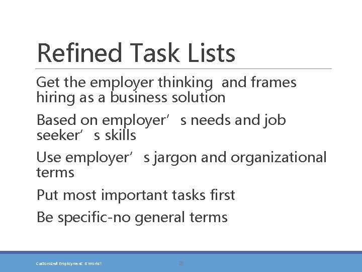 Refined Task Lists Get the employer thinking and frames hiring as a business solution